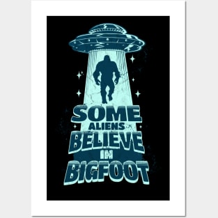 Some Aliens Believe In Bigfoot Posters and Art